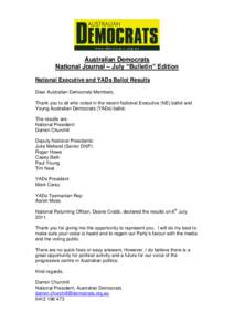 Australian Democrats National Journal – July “Bulletin” Edition National Executive and YADs Ballot Results Dear Australian Democrats Members, Thank you to all who voted in the recent National Executive (NE) ballot 