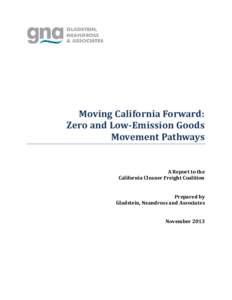 Moving California Forward: Zero and Low-Emission Goods Movement Pathways A Report to the California Cleaner Freight Coalition