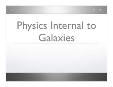 Physics Internal to Galaxies Calculating Galaxy Dynamics  •