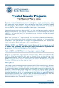 Trusted Traveler Programs The Quickest Way to Cross! If you’re a frequent border crosser who’s looking for a way to speed up your entry into the United States, consider joining a Customs and Border Protection Trusted