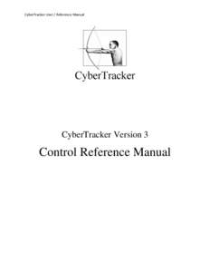 CyberTracker User / Reference Manual  CyberTracker Version 3 Control Reference Manual