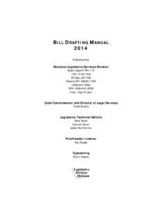 BILL DRAFTING MANUAL 2014 Published by Montana Legislative Services Division State Capitol RmE 6th Ave