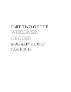 PART TWO OF THE  W I S CO N S I N GR OCER MAGAZINE EXPO ISSUE 2012