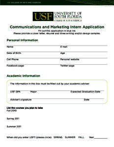 USF COLLEGE OF ARTS AND SCIENCES  Communications and Marketing Intern Application Fill out this application in blue ink. Please provide a cover letter, résumé and three writing and/or design samples.