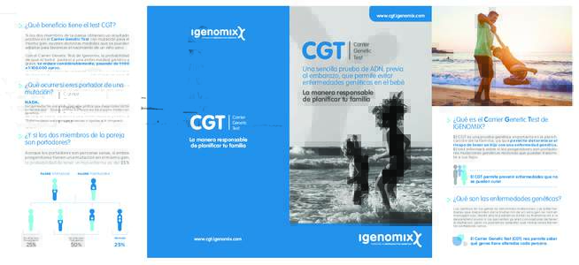 www.cgt.igenomix.com  ¿Qué beneficio tiene el test CGT? Si los dos miembros de la pareja obtienen un resultado positivo en el Carrier Genetic Test con mutación para el mismo gen, existen distintas medidas que se puede