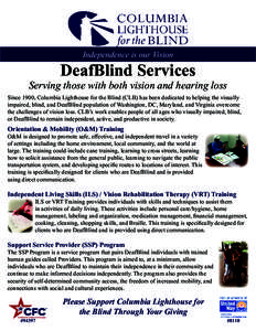Independence is our Vision  DeafBlind Services Serving those with both vision and hearing loss Since 1900, Columbia Lighthouse for the Blind (CLB) has been dedicated to helping the visually