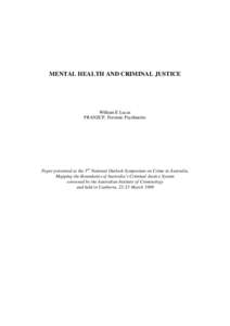 MENTAL HEALTH AND CRIMINAL JUSTICE  William E Lucas FRANZCP, Forensic Psychiatrist  Paper presented at the 3rd National Outlook Symposium on Crime in Australia,