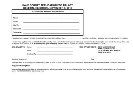 KANE COUNTY APPLICATION FOR BALLOT GENERAL ELECTION– NOVEMBER 8, 2016 VOTER NAME AND VOTING ADDRESS Name: