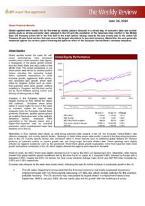 June 16, 2014 Global Financial Markets Global equities were mostly flat for the week as market players factored in a mixed bag of economic data and current events such as strong economic data released in the US and the e