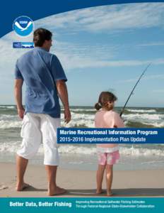 Marine Recreational Information ProgramImplementation Plan Update Better Data, Better Fishing  Improving Recreational Saltwater Fishing Estimates