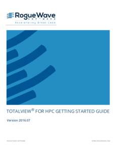 TOTALVIEW® FOR HPC GETTING STARTED GUIDE VersionROGUE WAVE SOFTWARE  WWW.ROGUEWAVE.COM