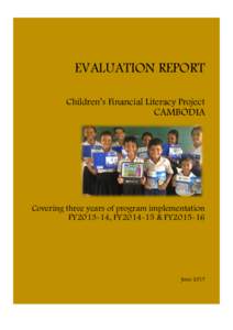 EVALUATION REPORT Children’s Financial Literacy Project CAMBODIA  Covering three years of program implementation