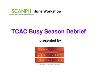 Microsoft PowerPoint[removed]SCANPH Workshop_LvHJ_TCAC Busy Season Debrief [Compatibility Mode]