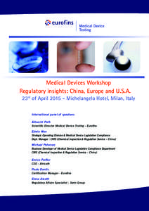 Medical Devices Workshop Regulatory insights: China, Europe and U.S.A. 23rd of AprilMichelangelo Hotel, Milan, Italy International panel of speakers: Albrecht Poth Scientific Director Medical Device Testing - Eur