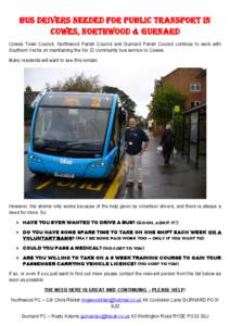 Bus drivers needed for PUBLIC TRANSPORT IN COWES, NORTHWOOD & GURNARD Cowes Town Council, Northwood Parish Council and Gurnard Parish Council continue to work with Southern Vectis on maintaining the No 32 community bus s