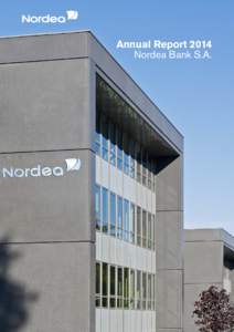 Annual Report 2014 Nordea Bank S.A. Headquartered in Luxembourg and with branch offices in Switzerland and Singapore, Nordea Bank S.A. focuses on international