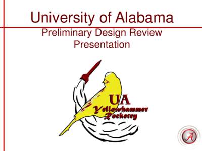 University of Alabama Preliminary Design Review Presentation Preliminary Design Review Outline •