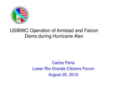 Microsoft PowerPoint - USIBWC Operation of Amistad and Falcon Dams duringRev.ppt