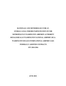 RATIONALE AND METHODOLOGY FOR AN OVERALL GOAL FOR DBE PARTICIPATION ON THE METROPOLITAN WASHINGTON AIRPORTS AUTHORITY RONALD REAGAN WASHINGTON NATIONAL AIRPORT (DCA) WASHINGTON DULLES INTERNATIONAL AIRPORT (IAD) FEDERALL