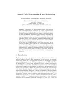 Source Code Rejuvenation is not Refactoring Peter Pirkelbauer, Damian Dechev, and Bjarne Stroustrup Department of Computer Science and Engineering Texas A&M University College Station, TX[removed] {peter.pirkelbauer, d