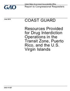 GAO[removed], Coast Guard: Resources Provided for Drug Interdiction Operations in the Transit Zone, Puerto Rico, and the U.S. Virgin Islands