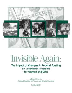 Invisible Again: The Impact of Changes in Federal Funding on Vocational Programs for Women and Girls A Report from the National Coalition for Women and Girls in Education