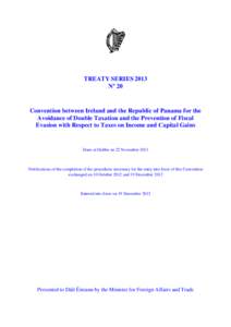 TREATY SERIES 2013 Nº 20 Convention between Ireland and the Republic of Panama for the Avoidance of Double Taxation and the Prevention of Fiscal Evasion with Respect to Taxes on Income and Capital Gains
