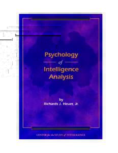 Intelligence analysis / Espionage / Cognition / Psychology / Military intelligence / Analysis / Analysis of competing hypotheses / Cognitive bias / Central Intelligence Agency / Intelligence / G factor / Richards Heuer