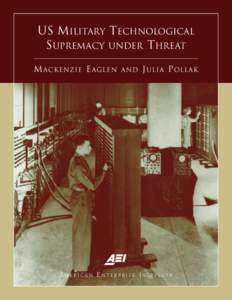 US MILITARY TECHNOLOGICAL SUPREMACY UNDER THREAT M ACKENZIE E AGLEN AND