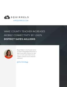 AIRSQUIRRELS.COM  WAKE COUNTY TEACHER INCREASES MOBILE CONNECTIVITY BY 1,000% DISTRICT SAVES MILLIONS