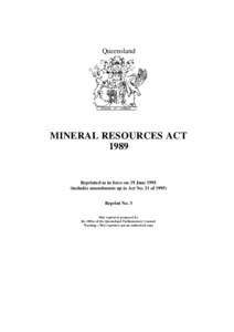 Queensland  MINERAL RESOURCES ACT[removed]Reprinted as in force on 19 June 1995