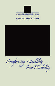 WoRld Rehabilitation FUnd  a nn Ua l R e p o Rt 2014 Transforming Disability
