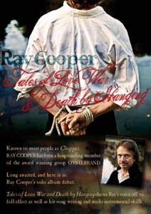 Known to most people as Chopper, Ray Cooper has been a longstanding member of the award winning group Oysterband Long awaited, and here it is: Ray Cooper’s solo album debut. Tales of Love War and Death by Hanging shows
