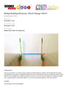 Bridge Building Bonanza: Which Design Wins? by Teisha Rowland, PhD ACTIVE TIME 45 minutes to 1 hour TOTAL PROJECT TIME