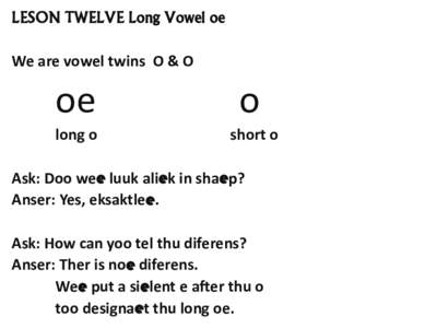 LESON TWELVE Long Vowel oe We are vowel twins O & O oe  o
