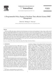 FGCS Future Generation Computer Systems–10 A Programmable Policy Engine to Facilitate Time-efficient Science DMZ Management Chen Xu1 , Peilong Li1 , Yan Luo1