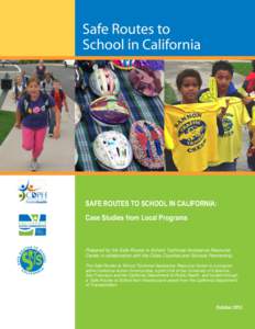 SAFE ROUTES TO SCHOOL IN CALIFORNIA: Case Studies from Local Programs Prepared by the Safe Routes to School Technical Assistance Resource Center in collaboration with the Cities Counties and Schools Partnership. The Safe