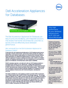 Dell Acceleration Appliances for Databases The Dell Acceleration Appliances for Databases are easy to procure and deploy, pre-integrated solutions that enable mid-market and enterprise customers to