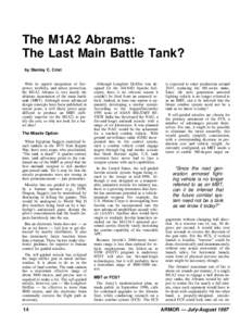 The M1A2 Abrams: The Last Main Battle Tank? by Stanley C. Crist With its superb integration of firepower, mobility, and armor protection, the M1A2 Abrams is very nearly the ultimate incarnation of the main battle