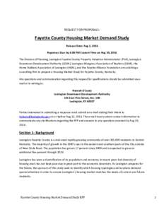 REQUEST FOR PROPOSALS:  Fayette County Housing Market Demand Study Release Date: Aug 2, 2016 Reponses Due: by 4:00 PM Eastern Time on Aug 30, 2016 The Division of Planning, Lexington Fayette County Property Valuation Adm