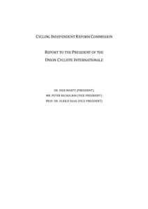 CYCLING INDEPENDENT REFORM COMMISSION  REPORT TO THE PRESIDENT OF THE UNION CYCLISTE INTERNATIONALE  DR. DICK MARTY (PRESIDENT)