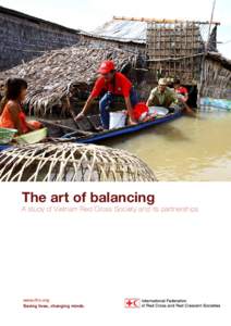 The art of balancing  A study of Vietnam Red Cross Society and its partnerships www.ifrc.org Saving lives, changing minds.