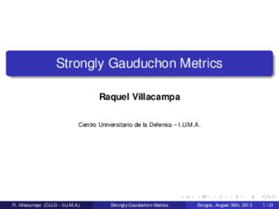Strongly Gauduchon Metrics Raquel Villacampa Centro Universitario de la Defensa – I.U.M.A. R. Villacampa (C.U.D – I.U.M.A.)