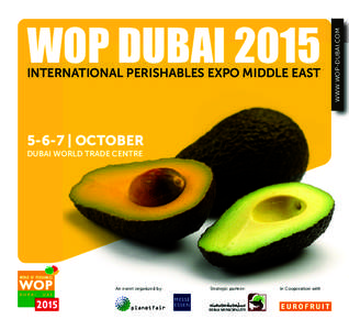 INTERNATIONAL PERISHABLES EXPO MIDDLE EAST | OCTOBER DUBAI WORLD TRADE CENTRE  An event organized by: