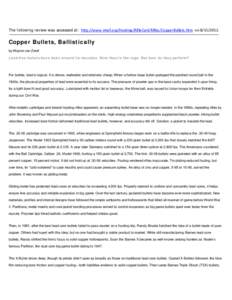The following review was accessed at: http://www.rmef.org/Hunting/RifleCart/Rifles/CopperBullets.htm on[removed]Copper Bullets, Ballistically by Wayne van Zwoll Lead-free bullets have been around for decades. Now the