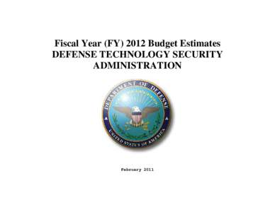 Fiscal Year (FY[removed]Budget Estimates DEFENSE TECHNOLOGY SECURITY ADMINISTRATION February 2011