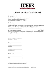 CHANGE OF NAME AFFIDAVIT Board of Retirement Imperial County Employees’ Retirement System David Prince, Retirement Administrator 1221 State Street, El Centro, CADear Members: