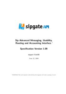 Sip Advanced Messaging, Usability, Routing and Accounting Interface ∗ Specification Version 1.09 sipgate GmbH June 22, 2009