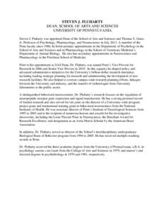 STEVEN J. FLUHARTY DEAN, SCHOOL OF ARTS AND SCIENCES UNIVERSITY OF PENNSYLVANIA Steven J. Fluharty was appointed Dean of the School of Arts and Sciences and Thomas S. Gates, Jr. Professor of Psychology, Pharmacology, and