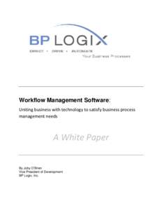 Workflow Management Software: Uniting business with technology to satisfy business process management needs A White Paper